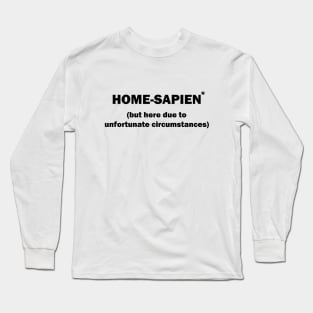 Home Sapien but here due to unfortunate circumstances Introvert Long Sleeve T-Shirt